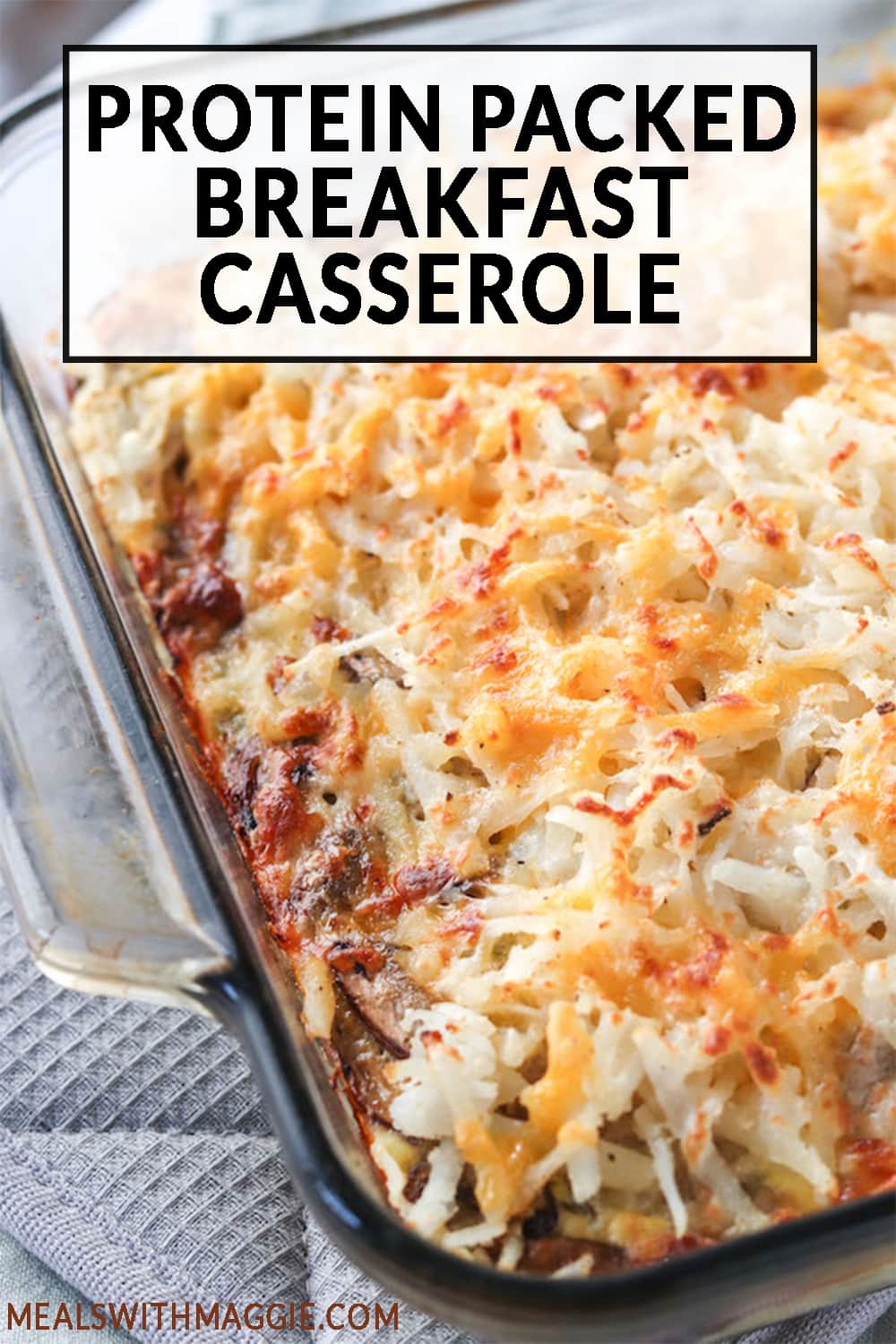 Protein Packed Breakfast Casserole Meals with Maggie