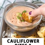 Crispy cauliflower bites with yum yum sauce.